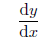 \frac{ \mathrm{d}y }{ \mathrm{d}x }